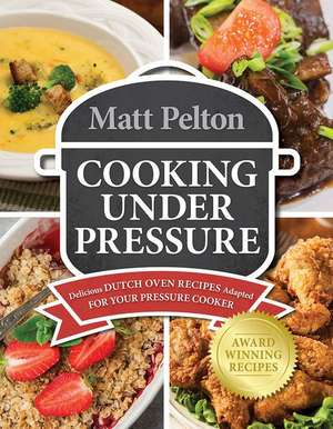 Cooking Under Pressure de Matt Pelton