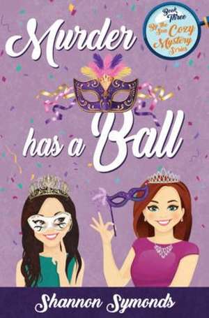 Murder Has a Ball de Shannon Symonds