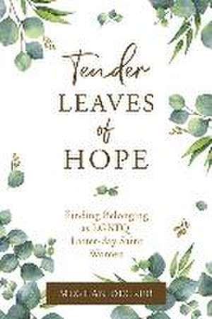 Tender Leaves of Hope de Meghan Decker