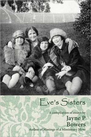 Eve's Sisters de Jayne P. Bowers