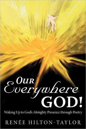 Our Everywhere God! de Rene'e Hilton-Taylor