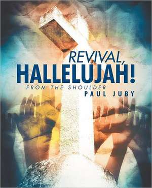 Revival, Hallelujah! de Paul Juby