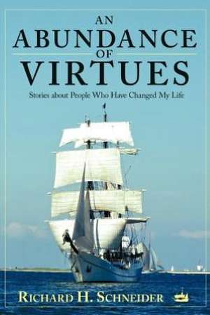 An Abundance of Virtues de Richard H. Schneider