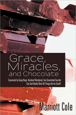 Grace, Miracles, and Chocolate de Marriott Cole