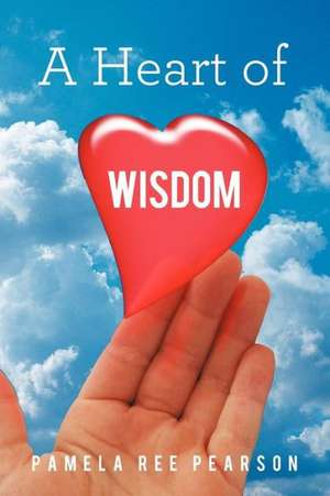 A Heart of Wisdom de Pamela Ree Pearson