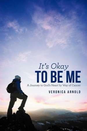 It's Okay to Be Me de Veronica Arnold