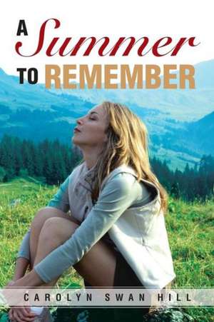 A Summer to Remember de Carolyn Swan Hill