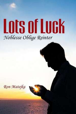 Lots of Luck Noblesse Oblige Reinter de Ron Matejka