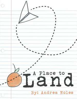 A Place to Land de Andrea Noles