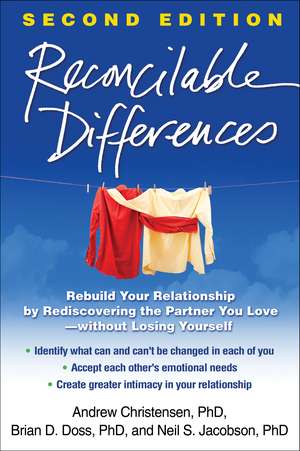 Reconcilable Differences, Second Edition: Rebuild Your Relationship by Rediscovering the Partner You Love--without Losing Yourself de Andrew Christensen