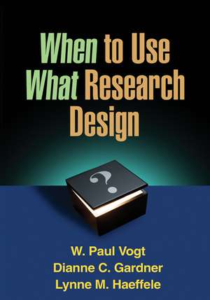 When to Use What Research Design de W. Paul Vogt