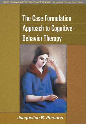 The Case Formulation Approach to Cognitive-Behavior Therapy de Jacqueline B. Persons