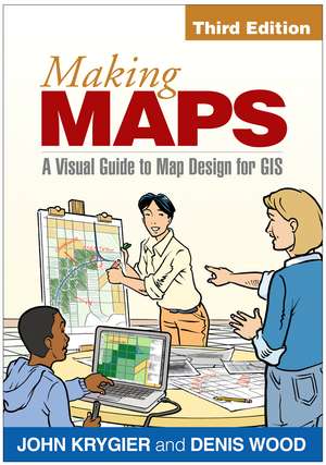 Making Maps, Third Edition: A Visual Guide to Map Design for GIS de John Krygier