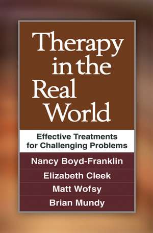 Therapy in the Real World: Effective Treatments for Challenging Problems de Nancy Boyd-Franklin