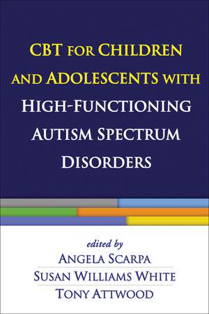 CBT for Children and Adolescents with High-Functioning Autism Spectrum Disorders de Angela Scarpa