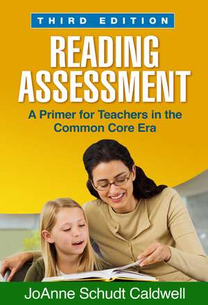 Reading Assessment: A Primer for Teachers in the Common Core Era de JoAnne Schudt Caldwell