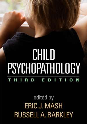 Child Psychopathology, Third Edition de Eric J. Mash