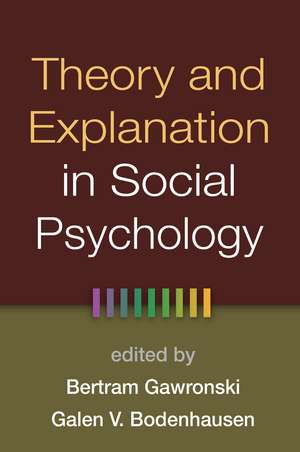 Theory and Explanation in Social Psychology de Bertram Gawronski