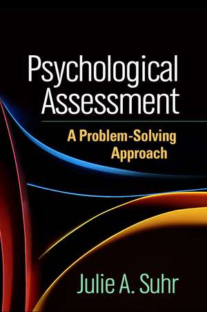 Psychological Assessment: A Problem-Solving Approach de Julie A. Suhr