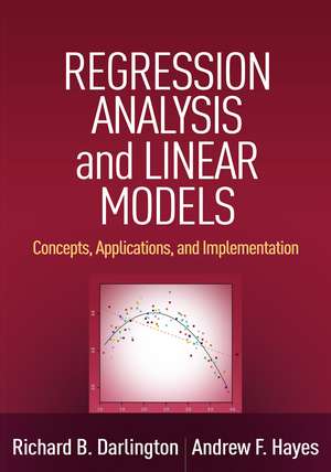 Regression Analysis and Linear Models, First Edition: Concepts, Applications, and Implementation de Richard B. Darlington