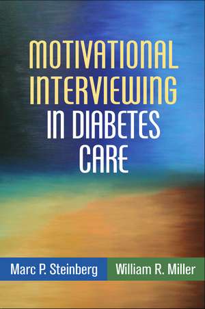 Motivational Interviewing in Diabetes Care: Facilitating Self-Care de Marc P. Steinberg