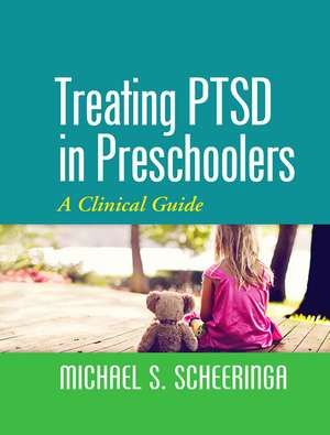 Treating PTSD in Preschoolers: A Clinical Guide de Michael S. Scheeringa