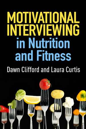 Motivational Interviewing in Nutrition and Fitness de Dawn Clifford