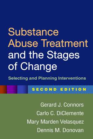 Substance Abuse Treatment and the Stages of Change, Second Edition: Selecting and Planning Interventions de Gerard J. Connors