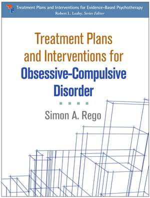 Treatment Plans and Interventions for Obsessive-Compulsive Disorder de Simon A. Rego