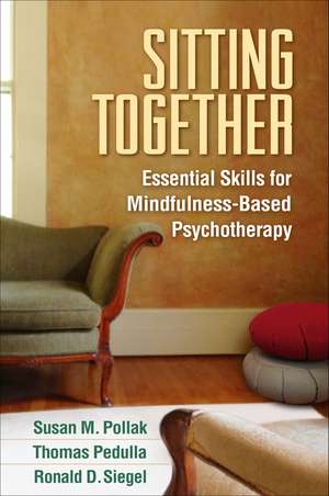 Sitting Together: Essential Skills for Mindfulness-Based Psychotherapy de Susan M. Pollak