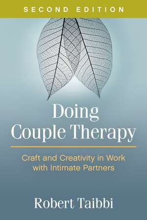 Doing Couple Therapy, Second Edition: Craft and Creativity in Work with Intimate Partners de Robert Taibbi