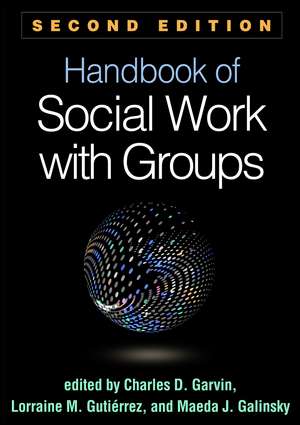 Handbook of Social Work with Groups, Second Edition de Charles D. Garvin