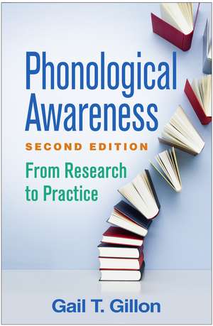 Phonological Awareness, Second Edition: From Research to Practice de Gail T. Gillon