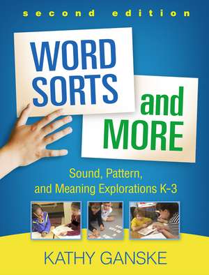 Word Sorts and More, Second Edition: Sound, Pattern, and Meaning Explorations K-3 de Kathy Ganske