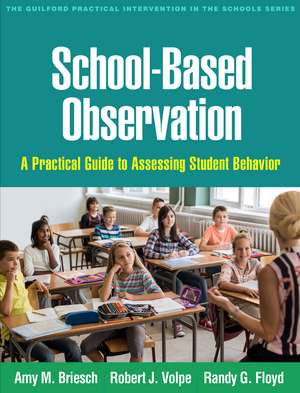 School-Based Observation: A Practical Guide to Assessing Student Behavior de Amy M. Briesch