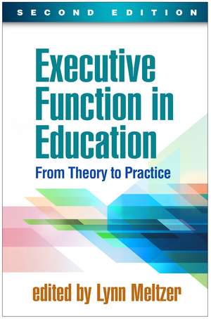 Executive Function in Education, Second Edition: From Theory to Practice de Lynn Meltzer