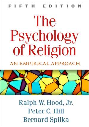 The Psychology of Religion, Fifth Edition: An Empirical Approach de Bernard Spilka