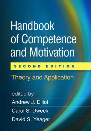 Handbook of Competence and Motivation, Second Edition: Theory and Application de Andrew J. Elliot