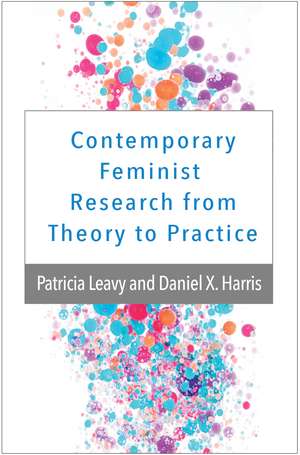 Contemporary Feminist Research from Theory to Practice de Patricia Leavy