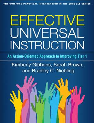 Effective Universal Instruction: An Action-Oriented Approach to Improving Tier 1 de Kimberly Gibbons