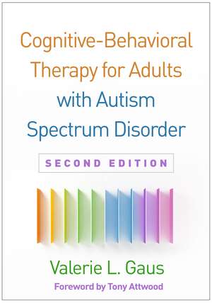 Cognitive-Behavioral Therapy for Adults with Autism Spectrum Disorder, Second Edition de Valerie L. Gaus