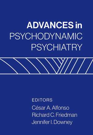 Advances in Psychodynamic Psychiatry de Cesar A. Alfonso