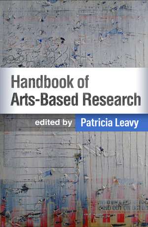 Handbook of Arts-Based Research, First Edition de Patricia Leavy