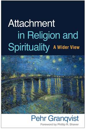 Attachment in Religion and Spirituality: A Wider View de Pehr Granqvist