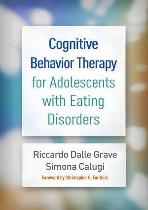 Cognitive Behavior Therapy for Adolescents with Eating Disorders de Riccardo Dalle Grave