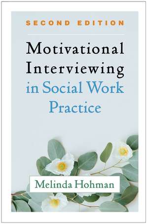 Motivational Interviewing in Social Work Practice, Second Edition de Melinda Hohman