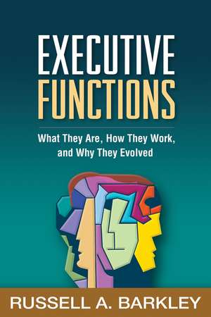 Executive Functions: What They Are, How They Work, and Why They de Russell A. Barkley