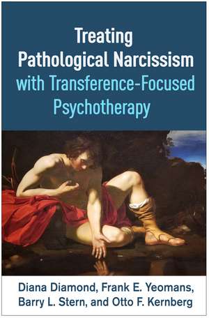 Treating Pathological Narcissism with Transference-Focused Psychotherapy de Diana Diamond