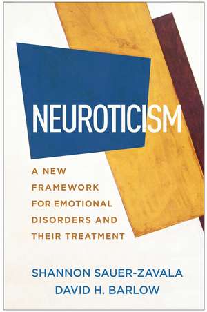 Neuroticism: A New Framework for Emotional Disorders and Their Treatment de Shannon Sauer-Zavala