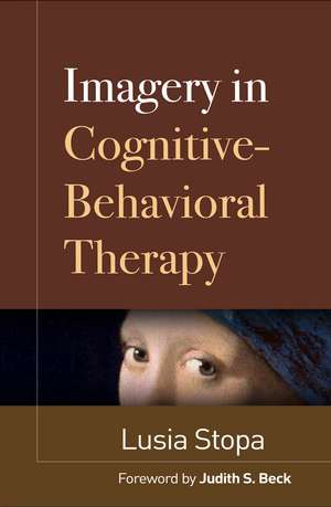 Imagery in Cognitive-Behavioral Therapy de Luisa Stopa